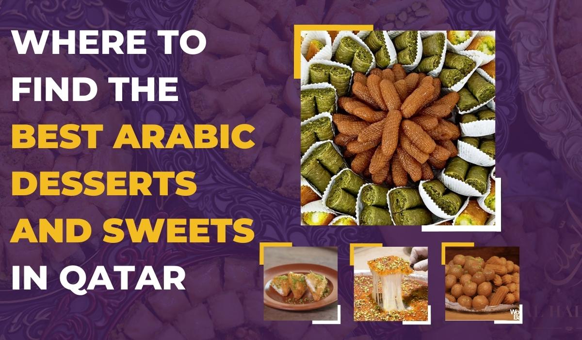 Where to Find the Best Arabic Desserts and Sweets in Qatar